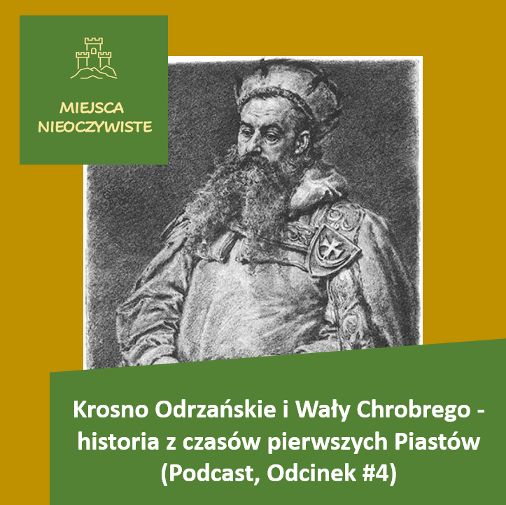 Krosno Odrzańskie i Wały Chrobrego – opowieść z czasów pierwszych Piastów (Podcast, Odcinek #4)