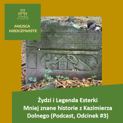 Żydzi z Kazimierza Dolnego – Mniej znane historie (Podcast, Odcinek 3)