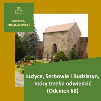 Łużyce, Serbowie i Budziszyn, który trzeba odwiedzić (Podcast, Odcinek #8)