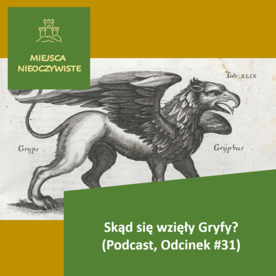 Skąd się wzięły Gryfy? (Podcast, Odcinek #31)
